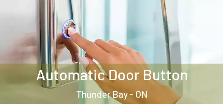 Automatic Door Button Thunder Bay - ON