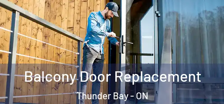  Balcony Door Replacement Thunder Bay - ON