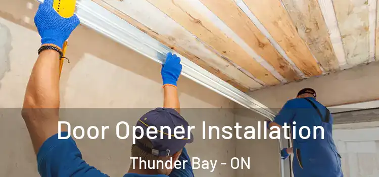 Door Opener Installation Thunder Bay - ON