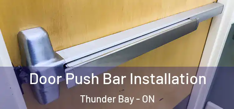  Door Push Bar Installation Thunder Bay - ON