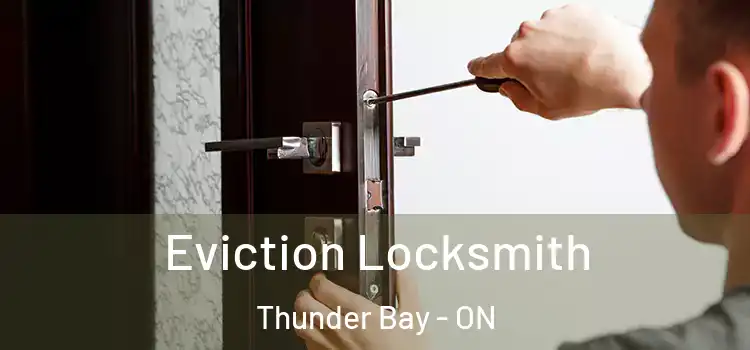  Eviction Locksmith Thunder Bay - ON