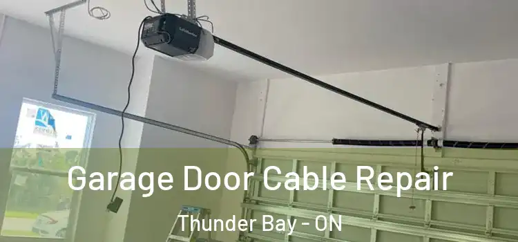  Garage Door Cable Repair Thunder Bay - ON