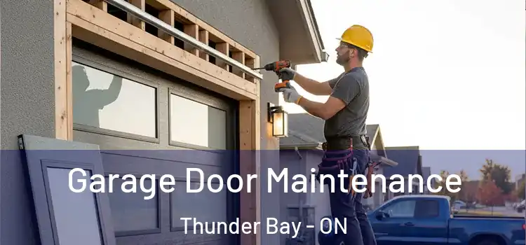 Garage Door Maintenance Thunder Bay - ON