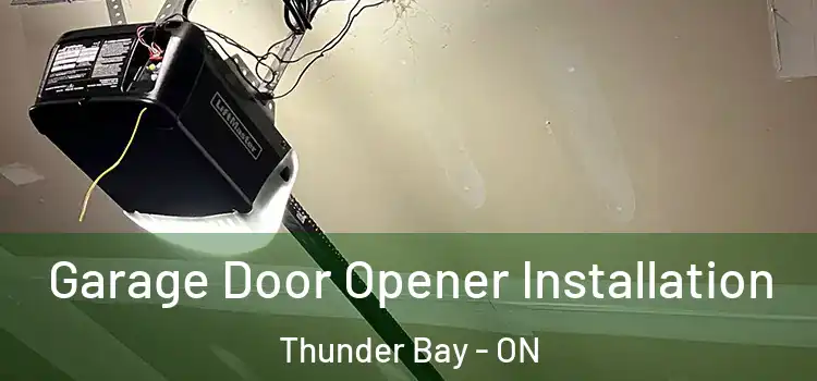  Garage Door Opener Installation Thunder Bay - ON
