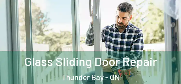 Glass Sliding Door Repair Thunder Bay - ON