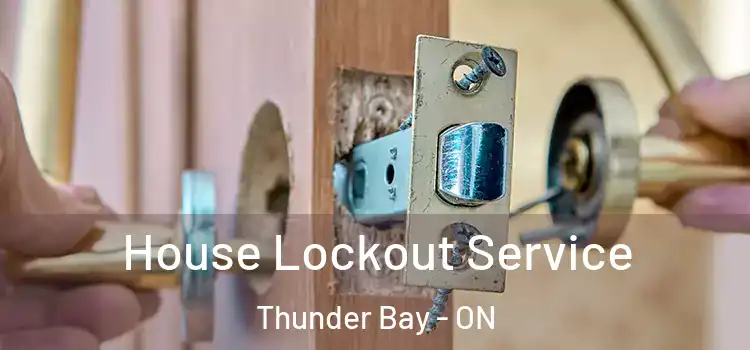  House Lockout Service Thunder Bay - ON