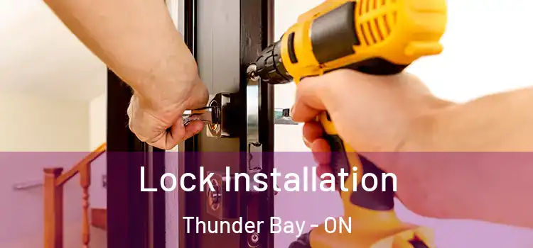  Lock Installation Thunder Bay - ON
