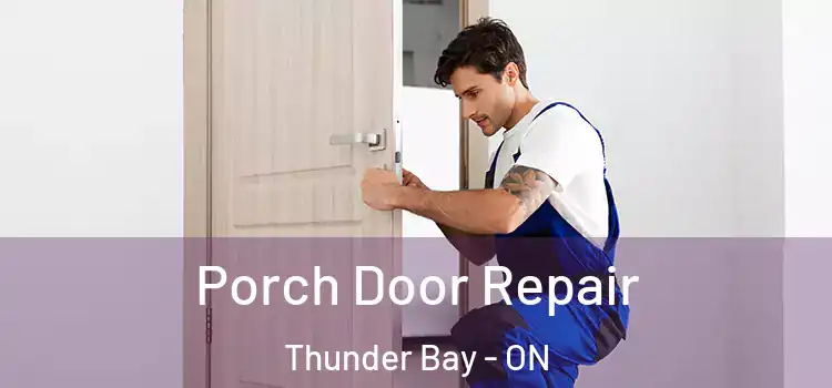  Porch Door Repair Thunder Bay - ON