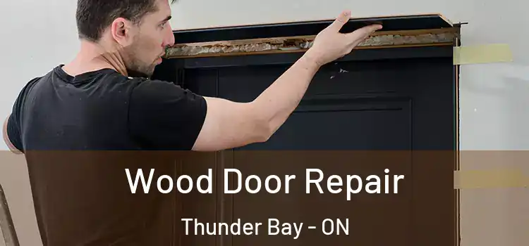 Wood Door Repair Thunder Bay - ON